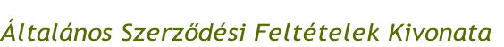
Általános Szerződési Feltételek Kivonata